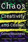 Chaos Creativity and Cosmic Consciousness
