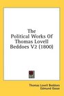 The Political Works Of Thomas Lovell Beddoes V2