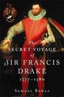 The Secret Voyage of Sir Francis Drake 15771580