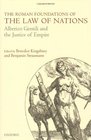 The Roman Foundations of the Law of Nations Alberico Gentili and the Justice of Empire