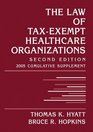 The Law of TaxExempt Healthcare Organizations 2005 Cumulative Supplement