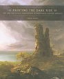 Painting the Dark Side Art and the Gothic Imagination in NineteenthCentury America