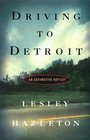 Driving to Detroit  An Automotive Odyssey