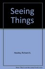 Seeing Things