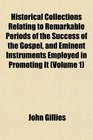 Historical Collections Relating to Remarkable Periods of the Success of the Gospel and Eminent Instruments Employed in Promoting It