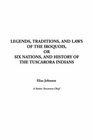 Legends Traditions and Laws of the Iroquois or Six Nations and History of the Tuscarora Indians