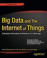 Big Data and The Internet of Things Enterprise Information Architecture for A New Age