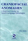 Craniofacial Anomalies A Beginner's Guide for SpeechLanguage Pathologists