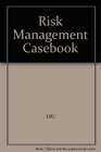 Risk Management Casebook