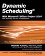 Dynamic Scheduling with Microsoft Office Project 2007 The Book by and for Professionals
