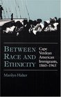 Between Race and Ethnicity Cape Verdean American Immigrants 18801965