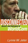 Disconnected Deceit and Betrayal at WorldCom
