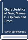 Characteristics of Men Manners Opinion and Times