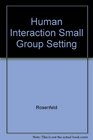 Human Interaction in the Small Group Setting