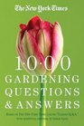 The New York Times 1000 Gardening Questions and Answers  Based on the New York Times Column Garden Q  A