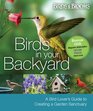 Birds in Your Backyard A Bird Lover's Guide to Creating a Garden Sanctuary