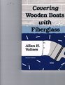 Covering Wooden Boats With Fiberglass
