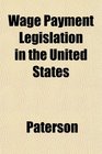 Wage Payment Legislation in the United States