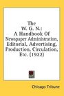 The W G N A Handbook Of Newspaper Administration Editorial Advertising Production Circulation Etc