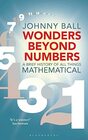 Wonders Beyond Numbers A Brief History of All Things Mathematical