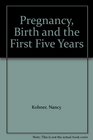 Pregnancy Birth and the First Five Years