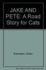 JAKE AND PETE A Road Story for Cats