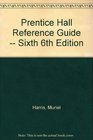 Prentice Hall Reference Guide  Sixth 6th Edition