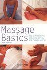 Massage Basics How to Treat Aches and Pains Stress and Flagging Energy