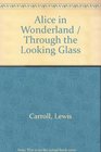 Alices Adventures in Wonderland and Through the Looking Glass