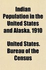 Indian Population in the United States and Alaska 1910