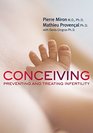 Conceiving Preventing and Treating Infertility