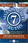 The Seven Sacred Truths  A Lifetime of Wisdom While You're Young Enough to Enjoy It