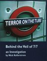 Terror on the Tube Behind the Veil of 7/7 an Investigation