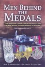MEN BEHIND THE MEDALS The Incredible Endeavours of Twenty One Aircrew Whose Stories Deserve to be Told