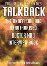 Talkback The Unofficial and Unauthorised Doctor Who Interview Book Volume One The Sixties