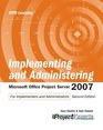 Implementing and Administering Microsoft Office Project Server 2007 Second Edition
