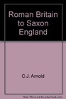 Roman Britain to Saxon England