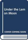 Under the Lemon Moon