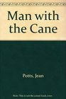 MAN WITH THE CANE