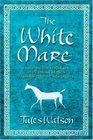 The White Mare (Dalriada Trilogy)