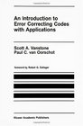 An Introduction to Error Correcting Codes with Applications