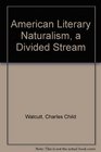 American Literary Naturalism a Divided Stream