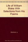 Life of William Blake With Selections from His Poems