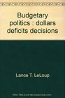 Budgetary politics Dollars deficits decisions