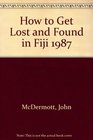 How to Get Lost and Found in Fiji 1987