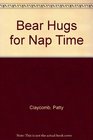 Bear Hugs for Nap Time