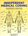 Independent Medical Coding  The Comprehensive Guidebook for Career Success As a Medical Coder