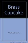 Brass Cupcake