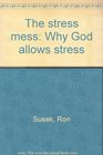 The stress mess Why God allows stress