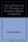 How did they do it The story of Southern Baptist evangelism